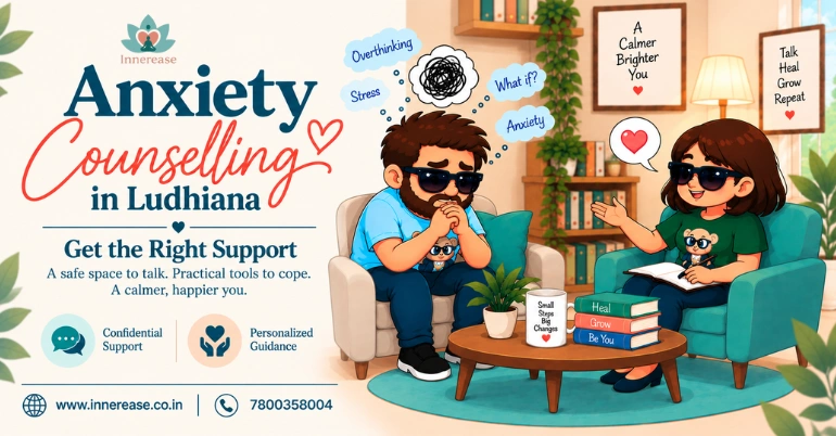 Anxiety Counselling in Ludhiana | Get the Right Support