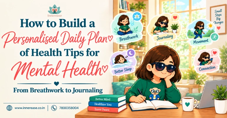 How to Build a Personalised Daily Plan of Health Tips for Mental Health, From Breathwork to Journaling