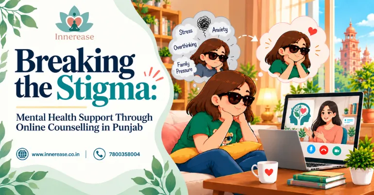 Breaking the Stigma: Mental Health Support Through Online Counselling in Punjab