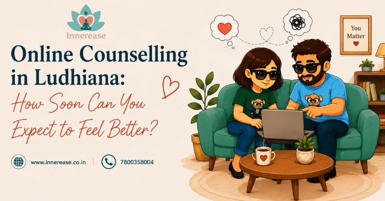 Online Counselling in Ludhiana: How Soon Can You Expect to Feel Better?